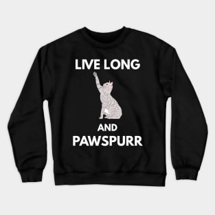 Live Long And Pawspurr Crewneck Sweatshirt